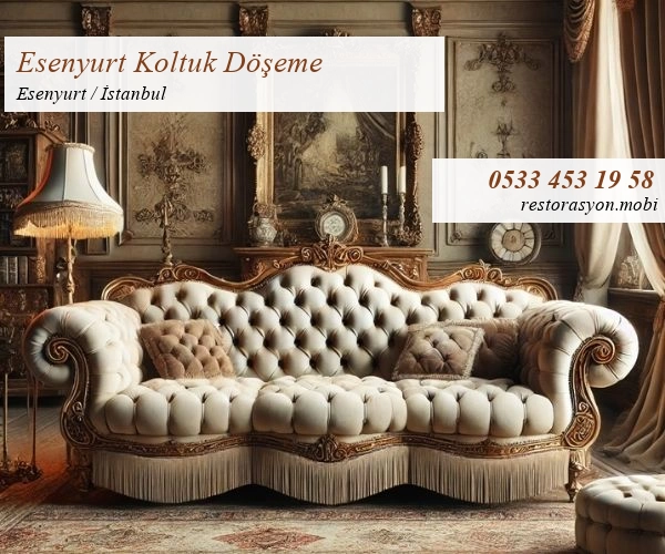 Esenyurt Koltuk Döşeme Restorasyon Mobi İstanbul