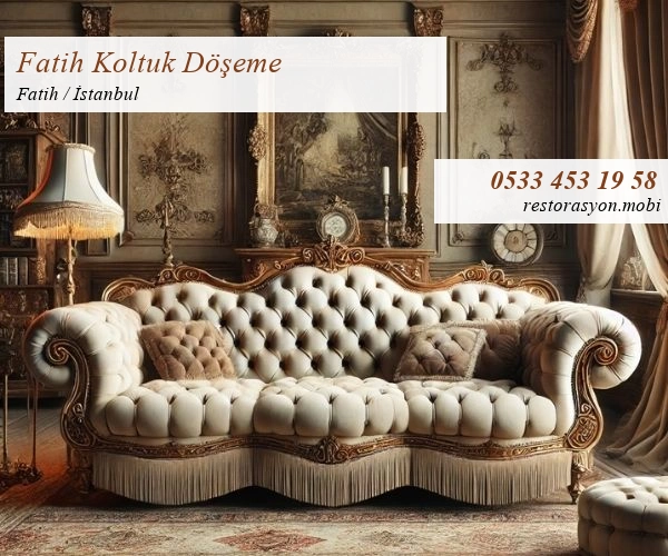 Fatih Koltuk Döşeme Restorasyon Mobi İstanbul